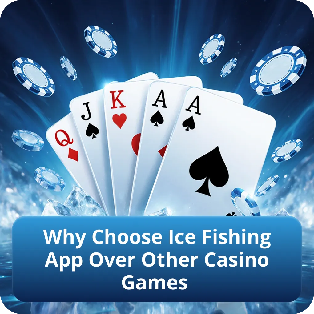 Why Choose Ice Fishing App Over Other Casino Games