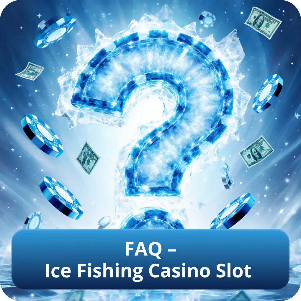 FAQ – Ice Fishing Casino Slot